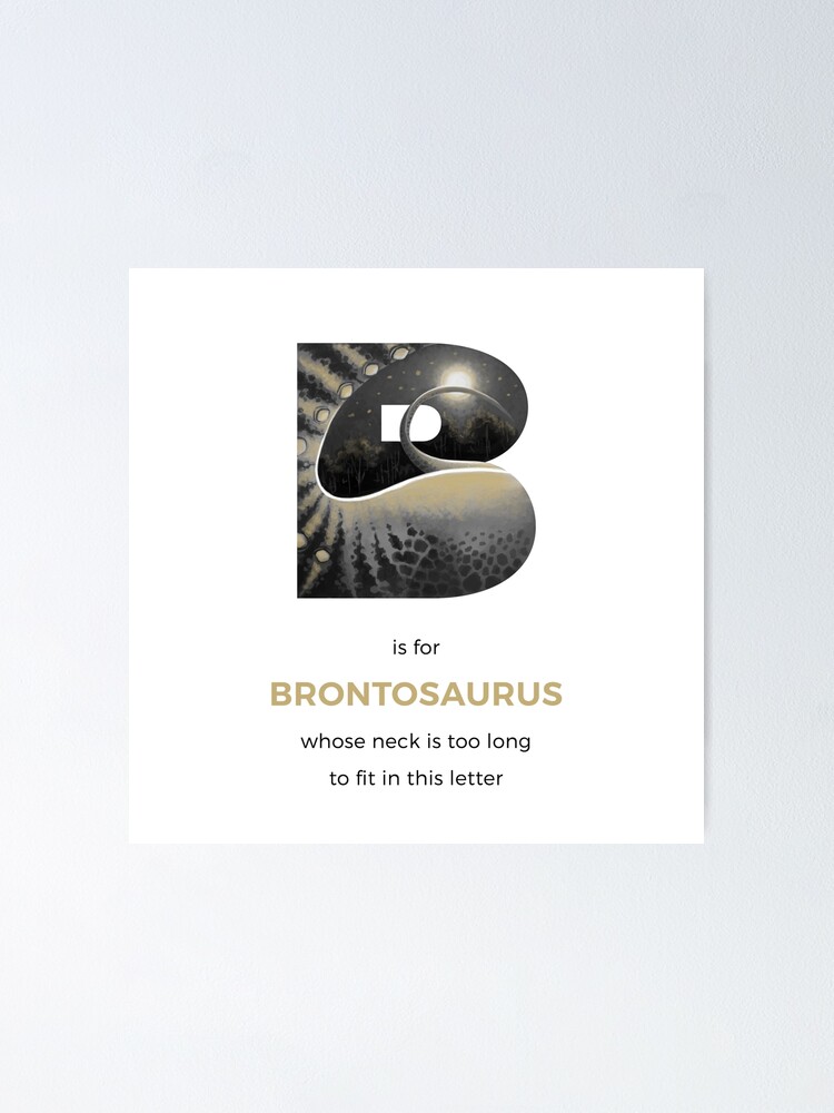 Alternate view of B is for Brontosaurus Poster