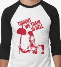 TONIGHT_WE_TRAIN_IN_HELL Men's Baseball ¾ T-Shirt