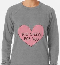 Too Sassy For You Leichter Pullover