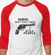 Guns Don't Kill People I Kill People Men's Baseball ¾ T-Shirt