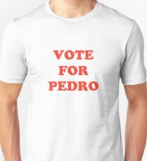 Vote For Pedro Unisex T-Shirt
