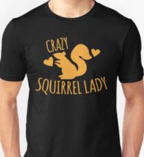 Crazy Squirrel lady Unisex T-Shirt