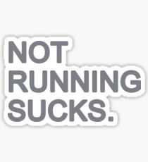Not Running Sucks Sticker