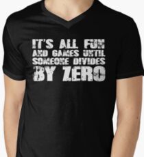 It's all fun and games until someone divides by zero Men's V-Neck T-Shirt