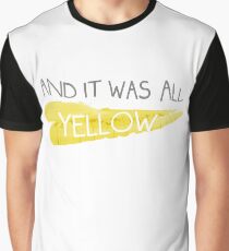 It was all yellow Graphic T-Shirt