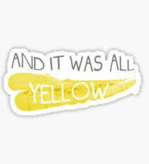 It was all yellow Sticker