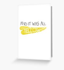 It was all yellow Greeting Card