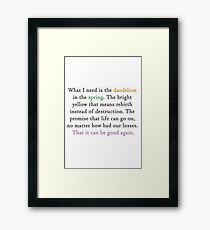 Mockingjay quote 'dandelion in the spring' Framed Print
