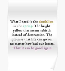 Mockingjay quote 'dandelion in the spring' Poster