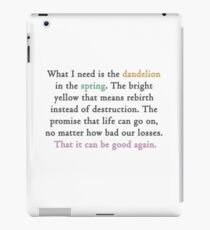 Mockingjay quote 'dandelion in the spring' iPad Case/Skin