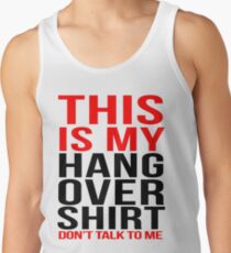 This is my hangover shirt don't talk to me Tank Top