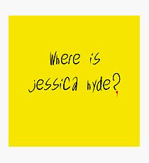 Where Is Jessica Hyde? Photographic Print