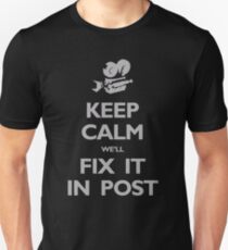 Keep Calm We'll Fix it in Post Unisex T-Shirt