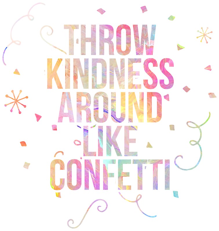 "Throw Kindness Around Like Confetti" Stickers by ...