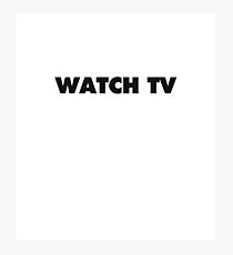 WATCH TV Photographic Print