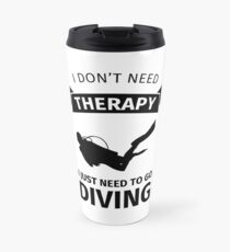 Taza de viaje No necesito terapia sólo hay que ir a bucear