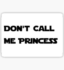 Don't Call Me Princess Sticker
