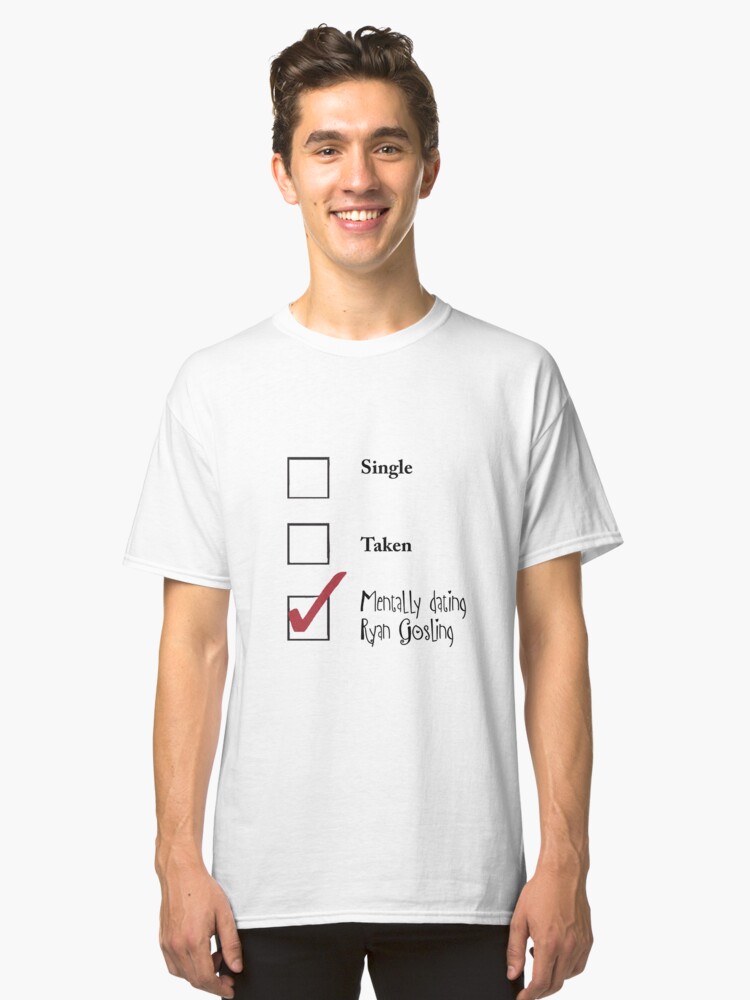 mentally dating ryan gosling shirt