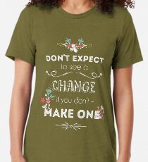 See A Change Tri-blend T-Shirt