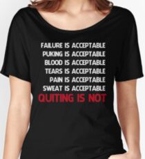 QUITTING IS NOT ACCEPTABLE Women's Relaxed Fit T-Shirt