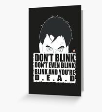 DON'T BLINK! Greeting Card