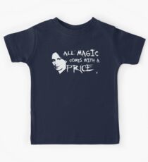 All magic comes with a price Kids Tee
