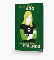 We used to be friends Veronica Mars Greeting Card