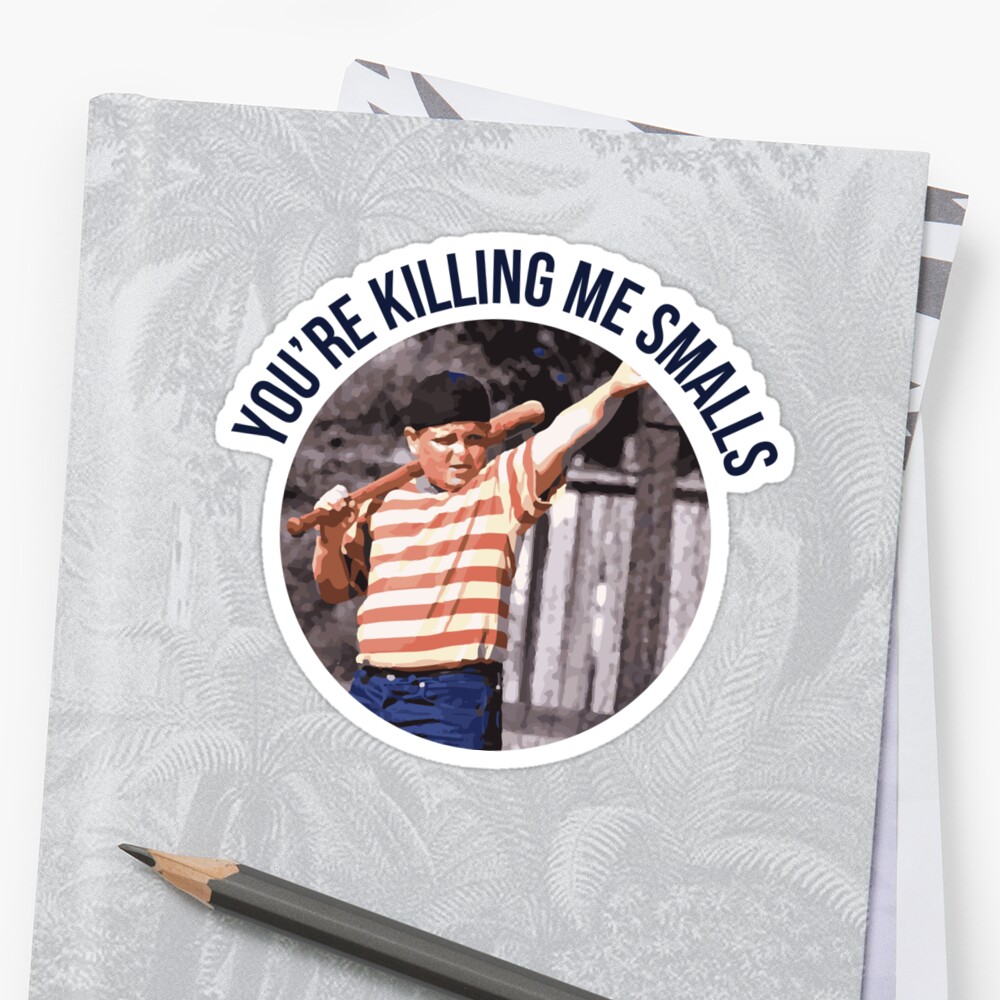 you-re-killing-me-smalls-sandlot-sticker-by-sparksgraphics-redbubble