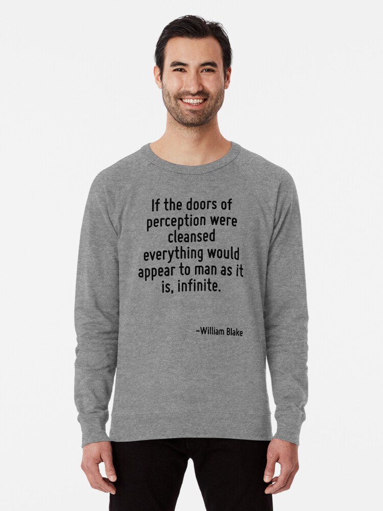 If The Doors Of Perception Were Cleansed Everything Would Appear To Man As It Is Infinite Lightweight Sweatshirt By Terrificpenguin