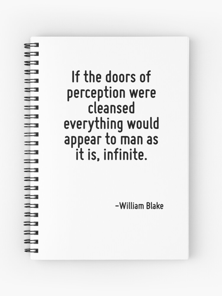 If The Doors Of Perception Were Cleansed Everything Would Appear To Man As It Is Infinite Spiral Notebook