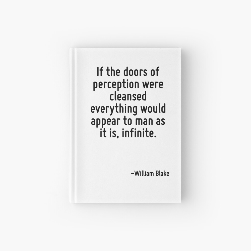 If The Doors Of Perception Were Cleansed Everything Would Appear