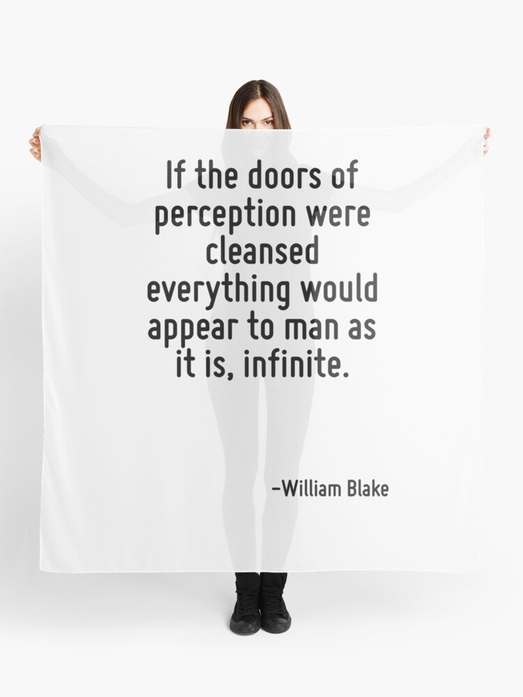If The Doors Of Perception Were Cleansed Everything Would Appear