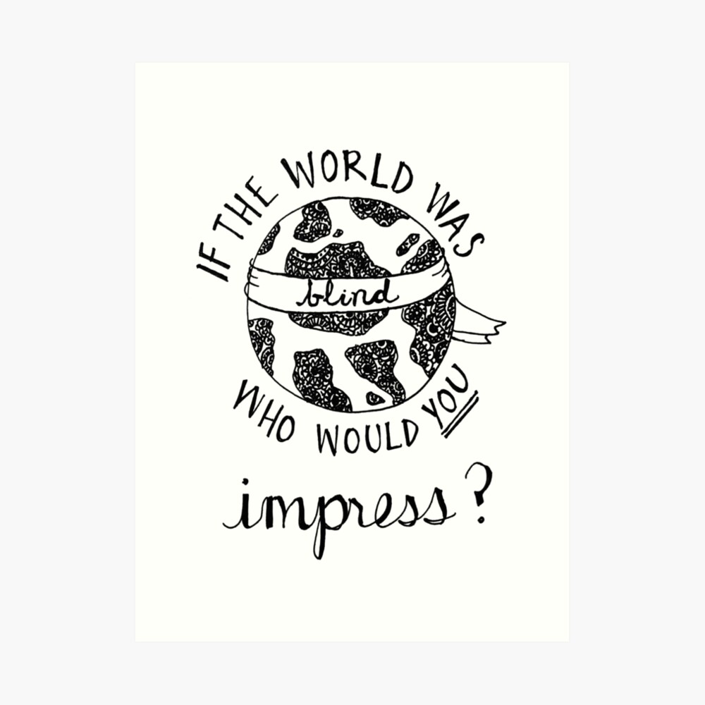 if the world was blind Art Print