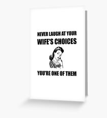 Laugh Wifes Choices Greeting Card