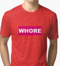 whore Tri-blend T-Shirt
