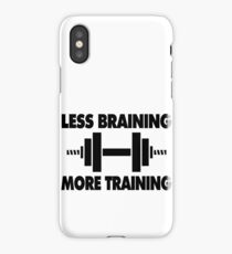Less Braining More Training iPhone Case