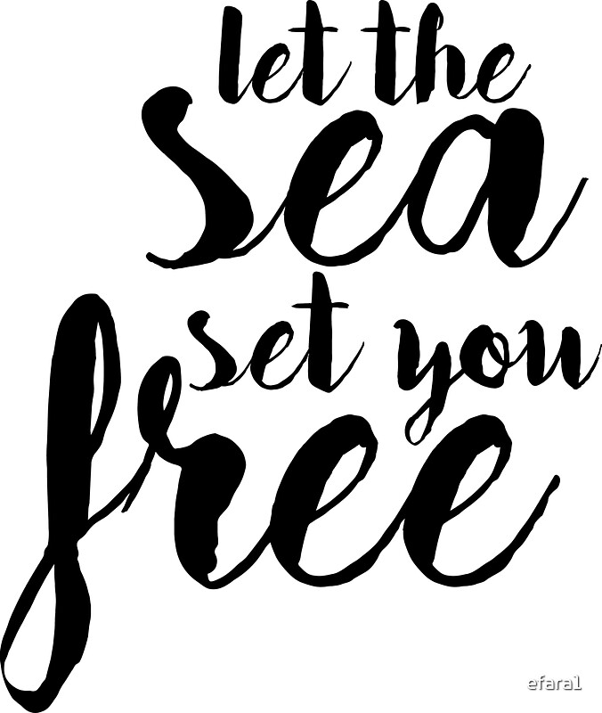 Let the Sea Set You Free: Gifts & Merchandise | Redbubble