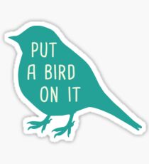 Put A Bird on It Sticker