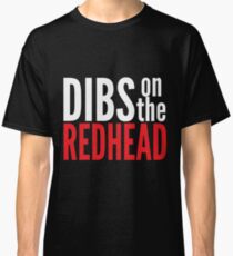 Dibs on the Redhead Classic T-Shirt