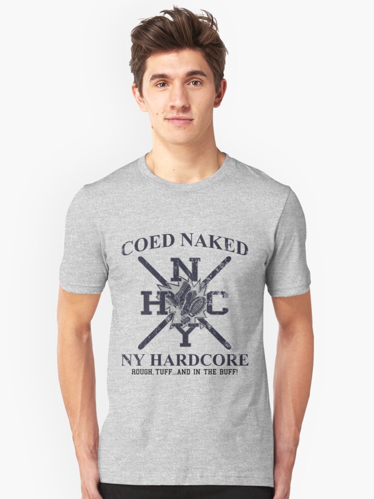 Download "Coed Naked NYHC" Unisex T-Shirt by JaleebCaru | Redbubble