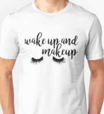 Wake Up and Makeup Unisex T-Shirt