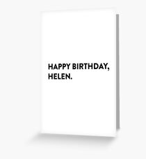 Happy Birthday, Helen. Greeting Card