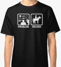 Funny Horse Riding Problem Solved Classic T-Shirt