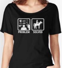 Funny Horse Riding Problem Solved Women's Relaxed Fit T-Shirt
