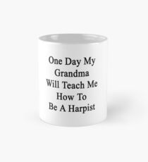 One Day My Grandma Will Teach Me How To Be A Harpist Mug