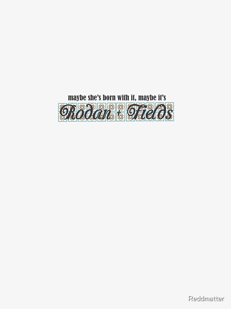 Rodan + Fields Born With It 2 by Reddmatter