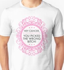 Hey Cancer, you picked the wrong B! Unisex T-Shirt