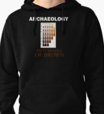 Archaeology: Fifty Shades of Brown Pullover Hoodie