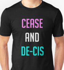Cease and De-Cis Unisex T-Shirt
