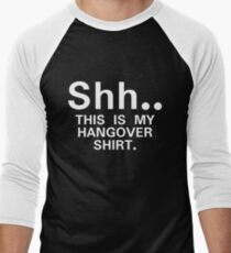 Shh...this is my hangover t-shirt Men's Baseball ¾ T-Shirt
